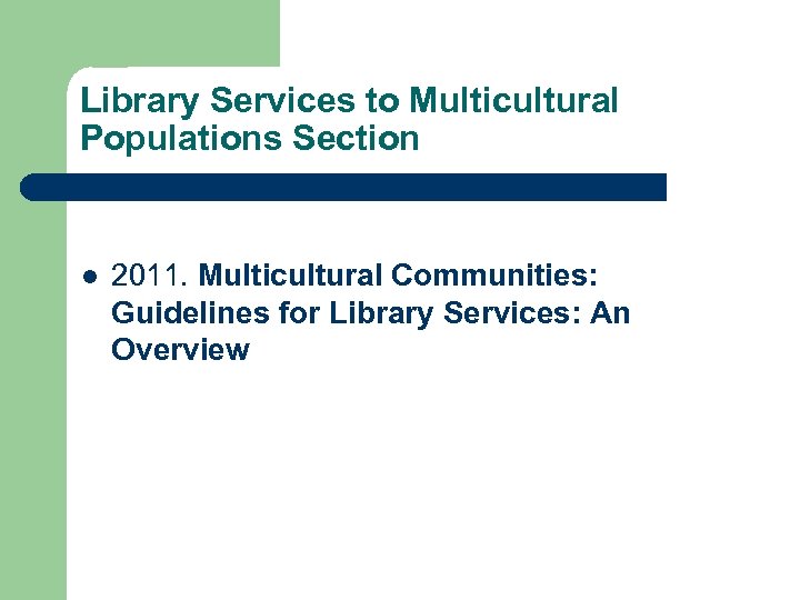 Library Services to Multicultural Populations Section l 2011. Multicultural Communities: Guidelines for Library Services: