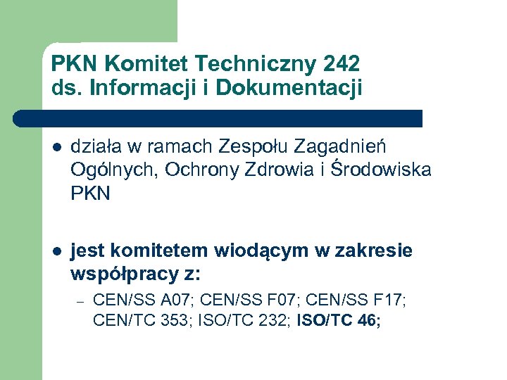 PKN Komitet Techniczny 242 ds. Informacji i Dokumentacji l działa w ramach Zespołu Zagadnień