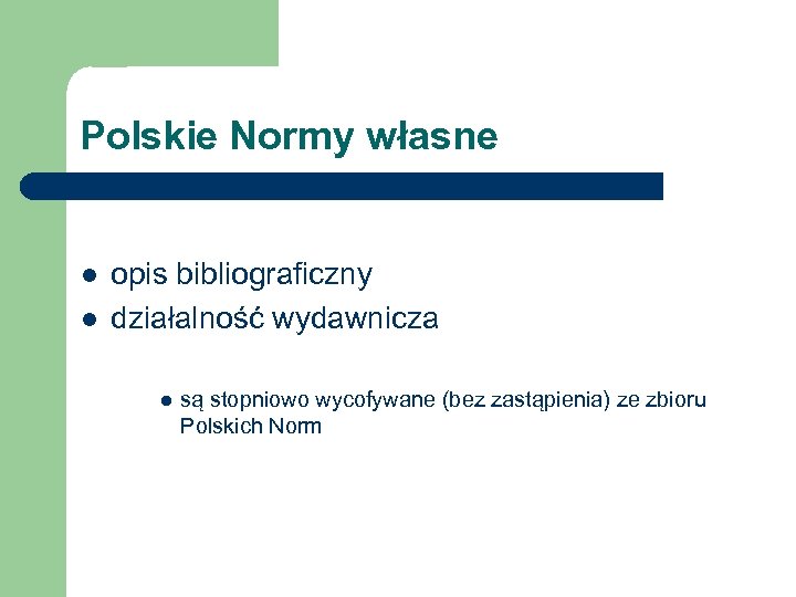 Polskie Normy własne l l opis bibliograficzny działalność wydawnicza l są stopniowo wycofywane (bez