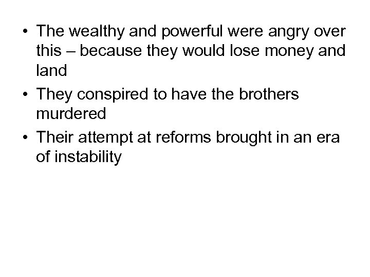  • The wealthy and powerful were angry over this – because they would