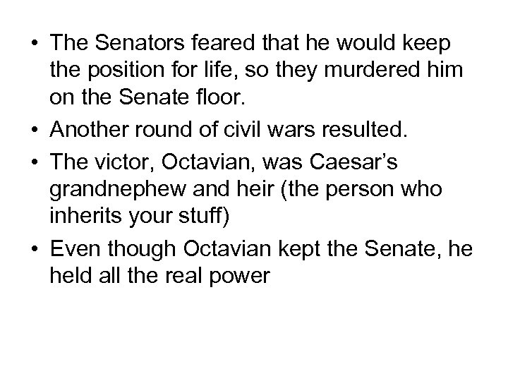  • The Senators feared that he would keep the position for life, so