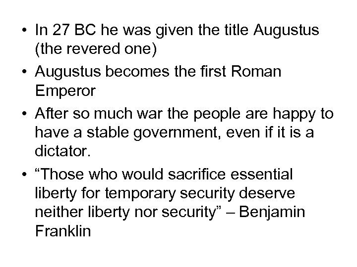  • In 27 BC he was given the title Augustus (the revered one)