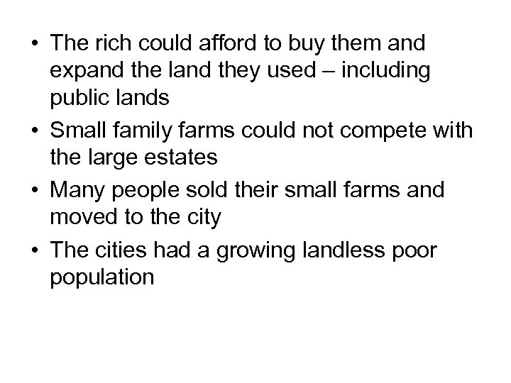  • The rich could afford to buy them and expand the land they