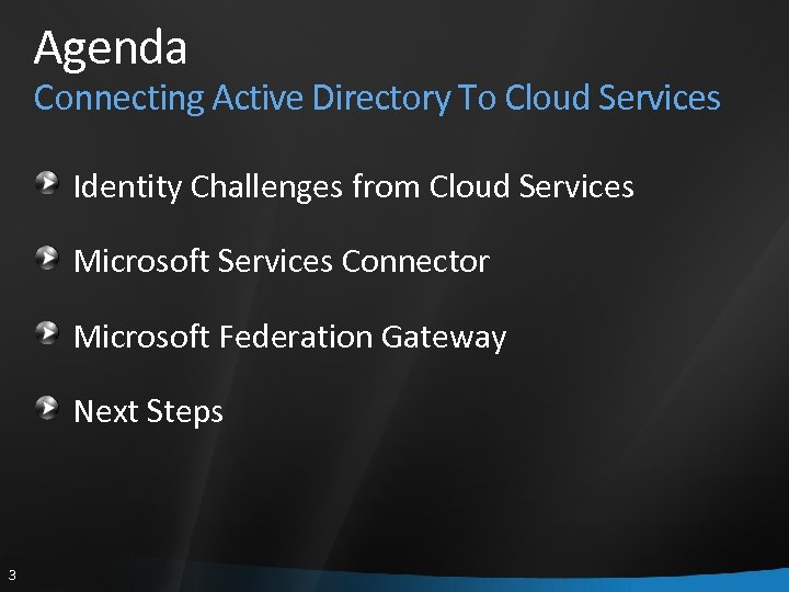 Agenda Connecting Active Directory To Cloud Services Identity Challenges from Cloud Services Microsoft Services