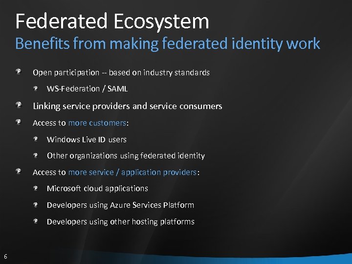 Federated Ecosystem Benefits from making federated identity work Open participation -- based on industry