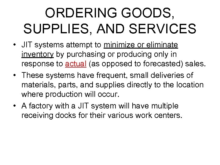 ORDERING GOODS, SUPPLIES, AND SERVICES • JIT systems attempt to minimize or eliminate inventory