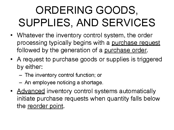 ORDERING GOODS, SUPPLIES, AND SERVICES • Whatever the inventory control system, the order processing