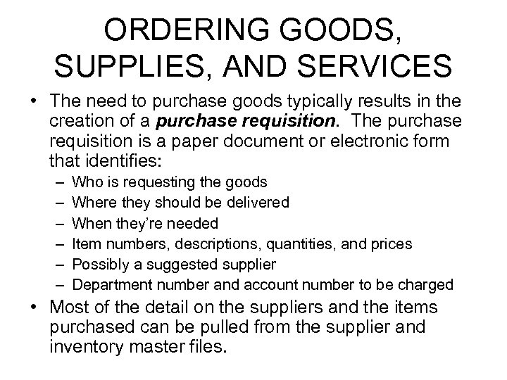 ORDERING GOODS, SUPPLIES, AND SERVICES • The need to purchase goods typically results in