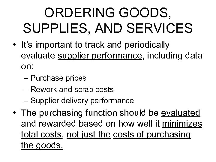 ORDERING GOODS, SUPPLIES, AND SERVICES • It’s important to track and periodically evaluate supplier