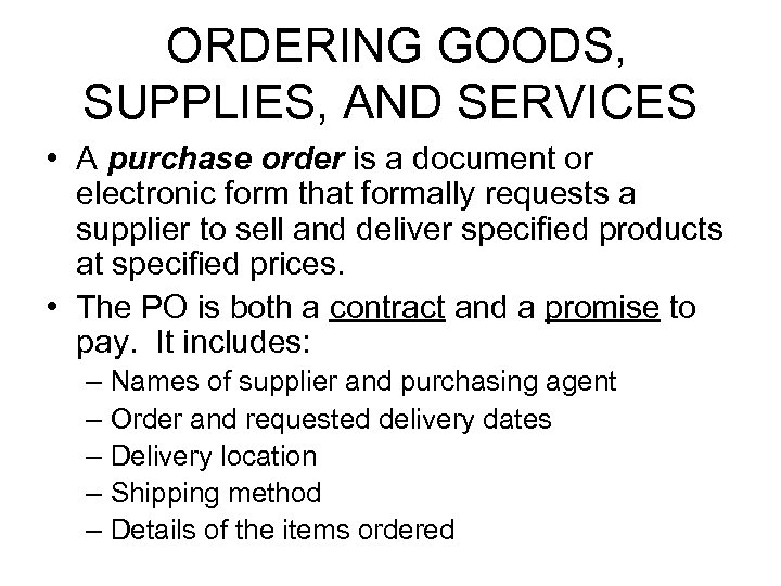 ORDERING GOODS, SUPPLIES, AND SERVICES • A purchase order is a document or electronic