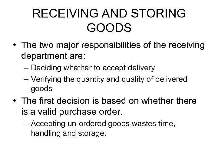 RECEIVING AND STORING GOODS • The two major responsibilities of the receiving department are: