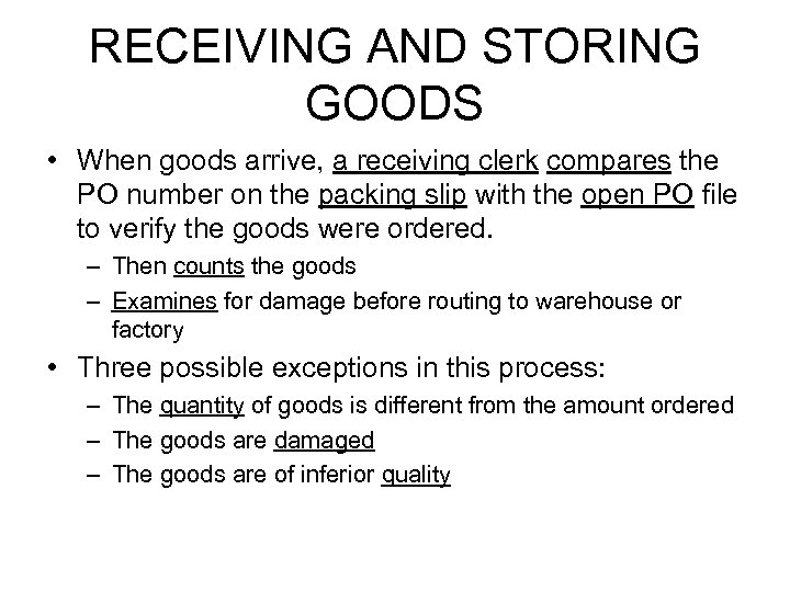 RECEIVING AND STORING GOODS • When goods arrive, a receiving clerk compares the PO