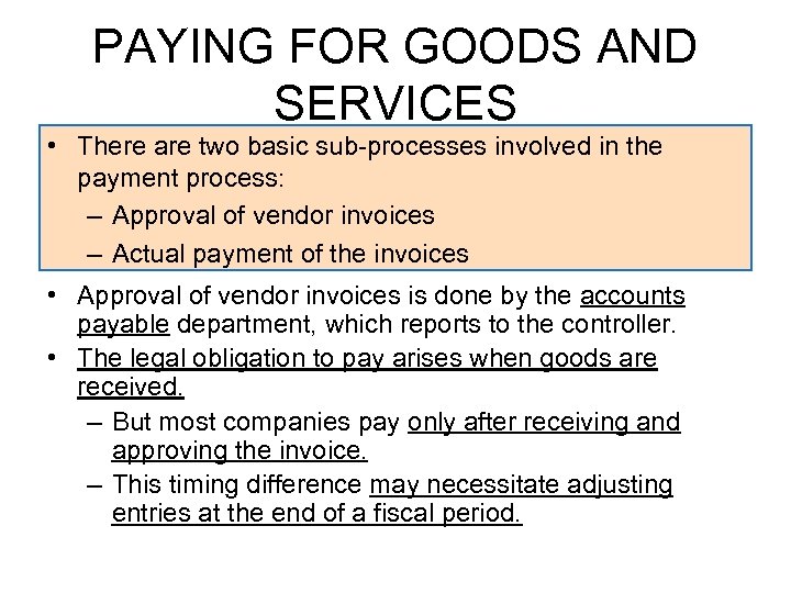 PAYING FOR GOODS AND SERVICES • There are two basic sub-processes involved in the