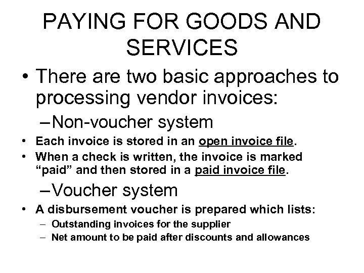 PAYING FOR GOODS AND SERVICES • There are two basic approaches to processing vendor