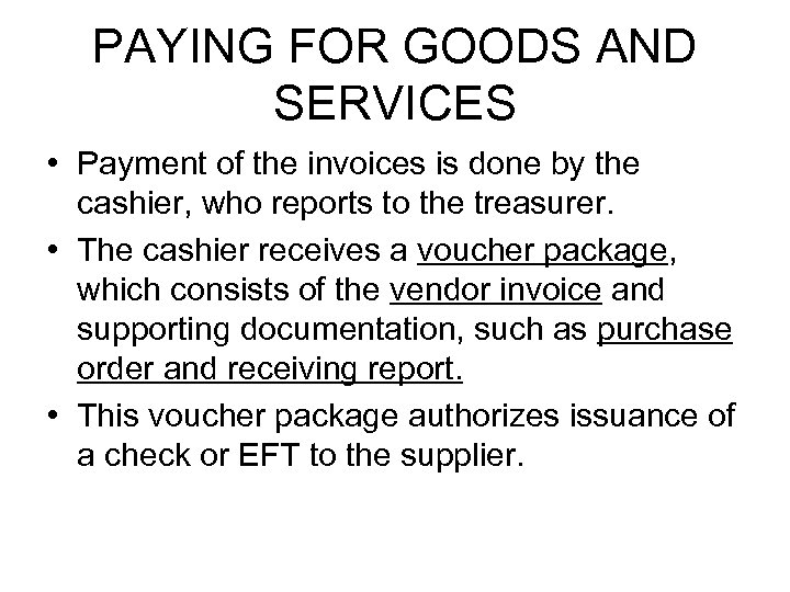 PAYING FOR GOODS AND SERVICES • Payment of the invoices is done by the