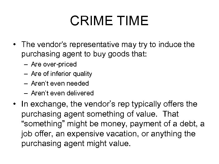 CRIME TIME • The vendor’s representative may try to induce the purchasing agent to