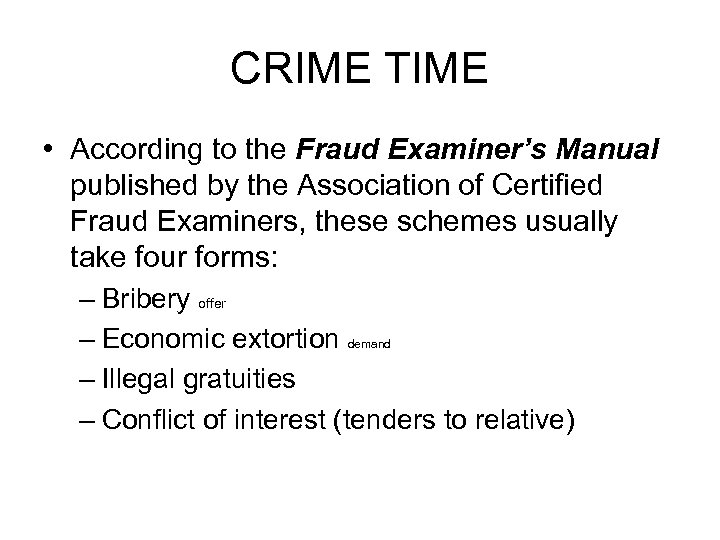 CRIME TIME • According to the Fraud Examiner’s Manual published by the Association of