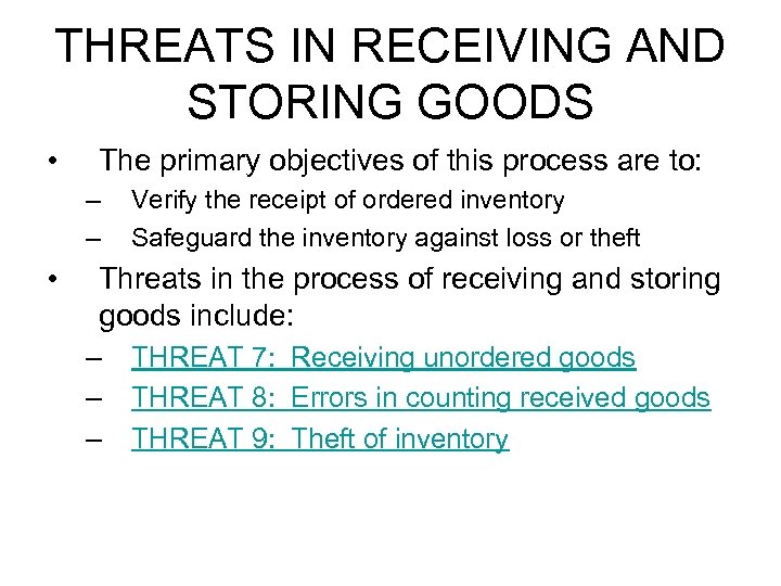 THREATS IN RECEIVING AND STORING GOODS • The primary objectives of this process are