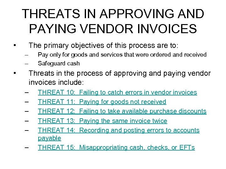 THREATS IN APPROVING AND PAYING VENDOR INVOICES • The primary objectives of this process