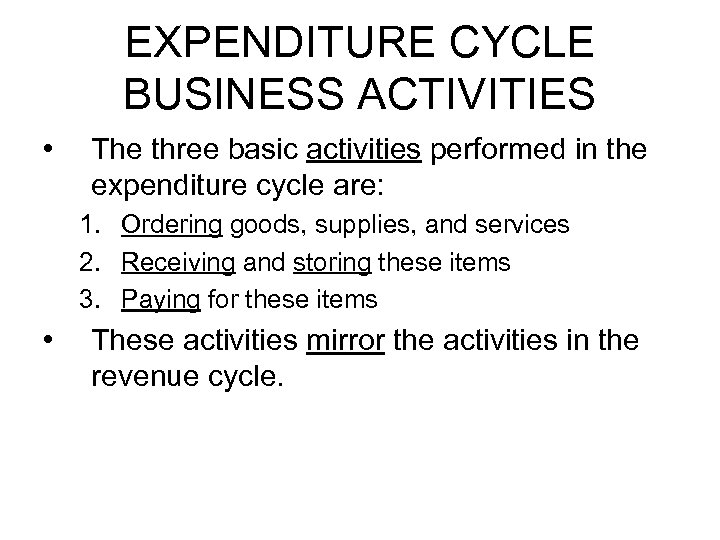 EXPENDITURE CYCLE BUSINESS ACTIVITIES • The three basic activities performed in the expenditure cycle