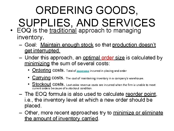 ORDERING GOODS, SUPPLIES, AND SERVICES • EOQ is the traditional approach to managing inventory.