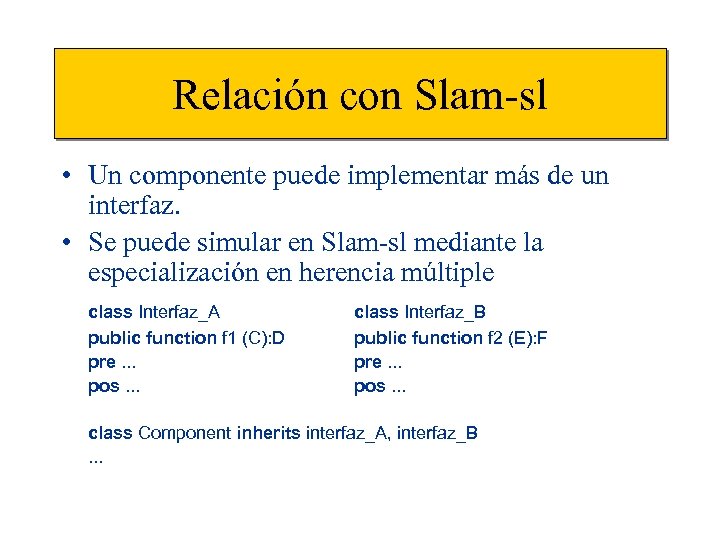 Relación con Slam-sl • Un componente puede implementar más de un interfaz. • Se