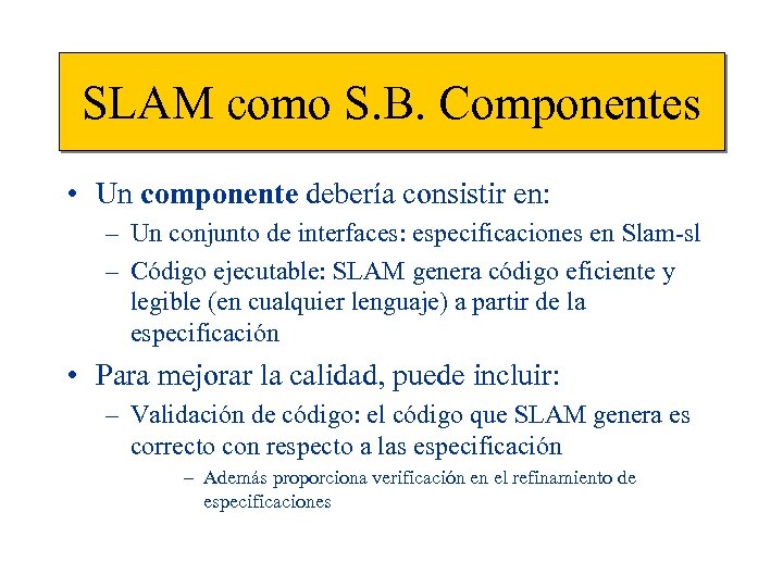 SLAM como S. B. Componentes • Un componente debería consistir en: – Un conjunto