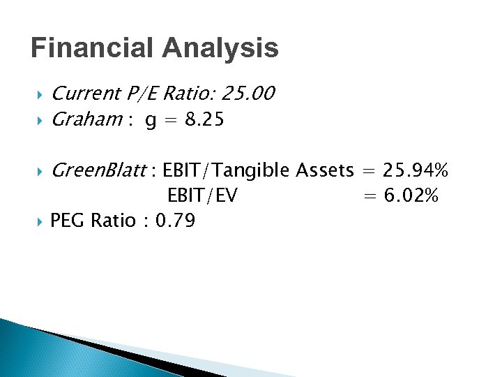Financial Analysis Current P/E Ratio: 25. 00 Graham : g = 8. 25 Green.