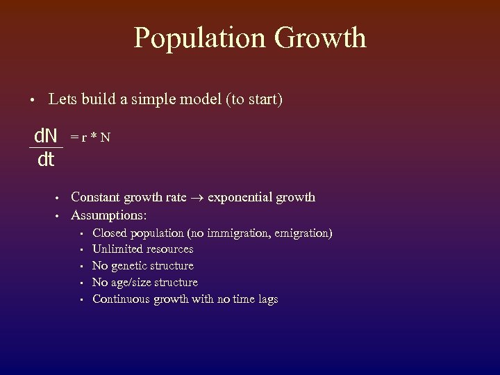 Population Growth • Lets build a simple model (to start) d. N dt •