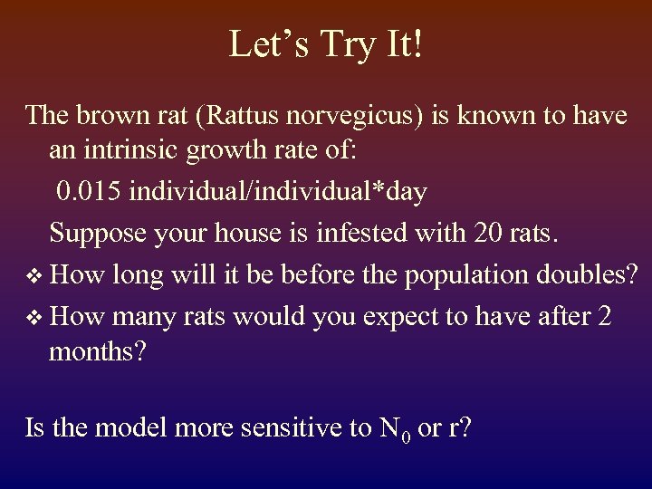 Let’s Try It! The brown rat (Rattus norvegicus) is known to have an intrinsic