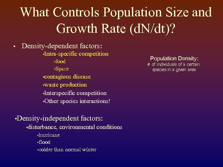 What Controls Population Size and Growth Rate (d. N/dt)? • Density-dependent factors: • Intra-specific