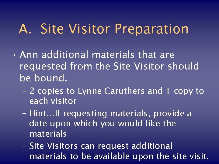 A. Site Visitor Preparation • Ann additional materials that are requested from the Site