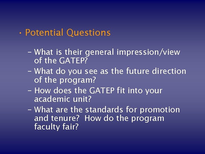 • Potential Questions – What is their general impression/view of the GATEP? –