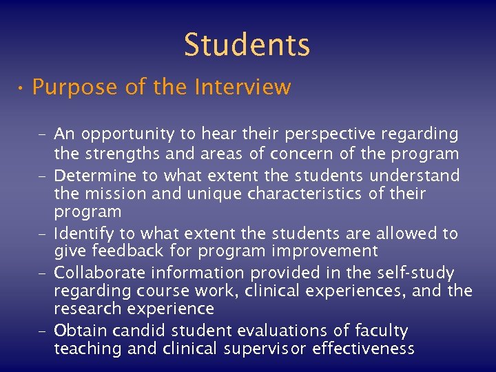 Students • Purpose of the Interview – An opportunity to hear their perspective regarding