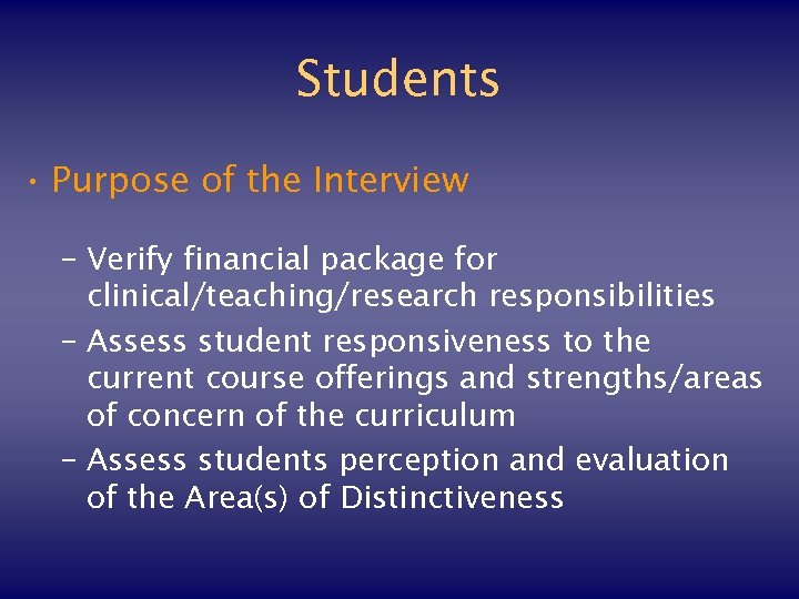Students • Purpose of the Interview – Verify financial package for clinical/teaching/research responsibilities –