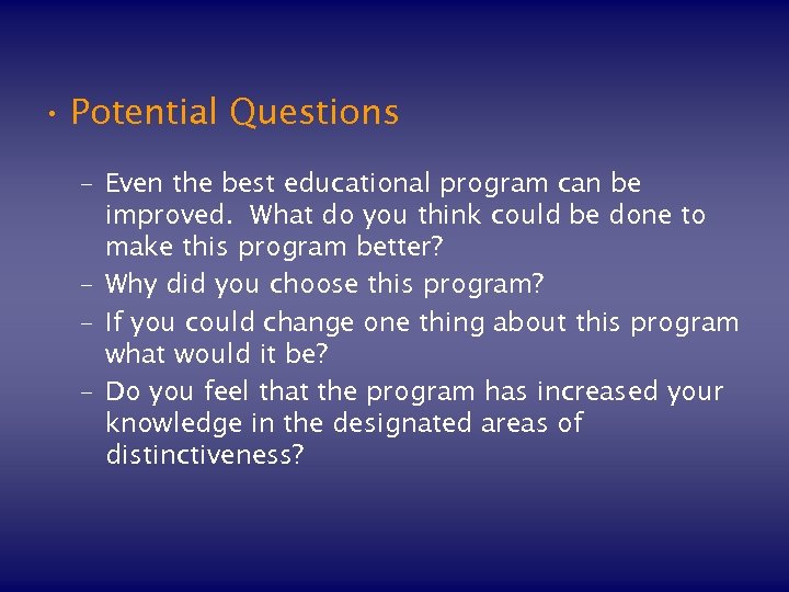  • Potential Questions – Even the best educational program can be improved. What