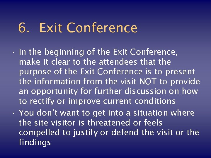 6. Exit Conference • In the beginning of the Exit Conference, make it clear