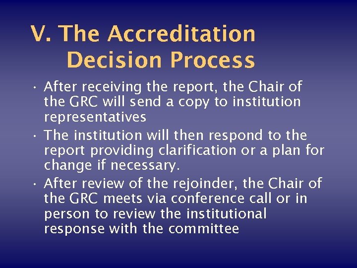 V. The Accreditation Decision Process • After receiving the report, the Chair of the
