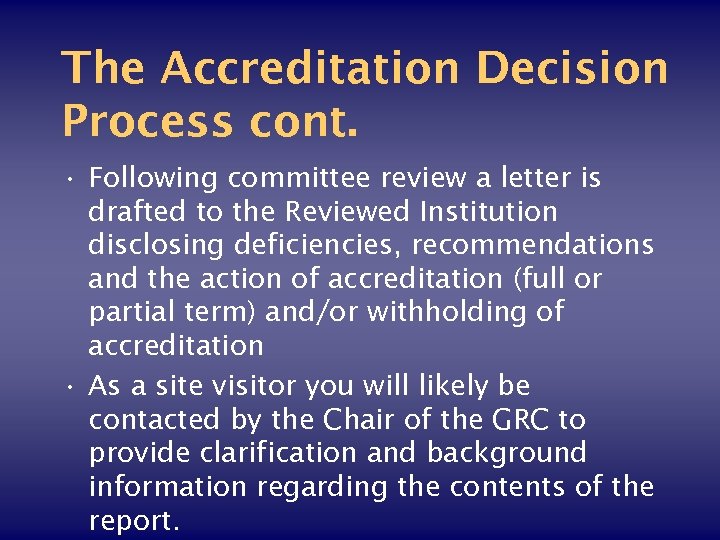 The Accreditation Decision Process cont. • Following committee review a letter is drafted to