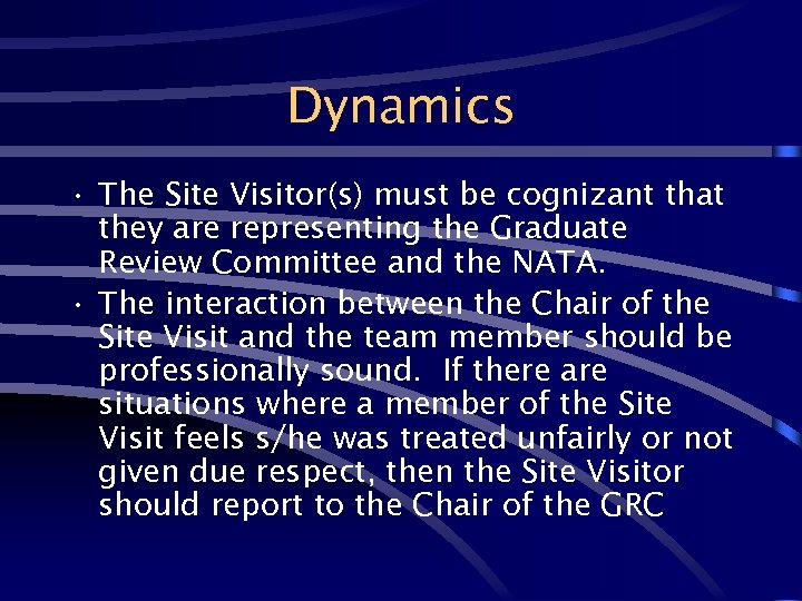 Dynamics • The Site Visitor(s) must be cognizant that they are representing the Graduate