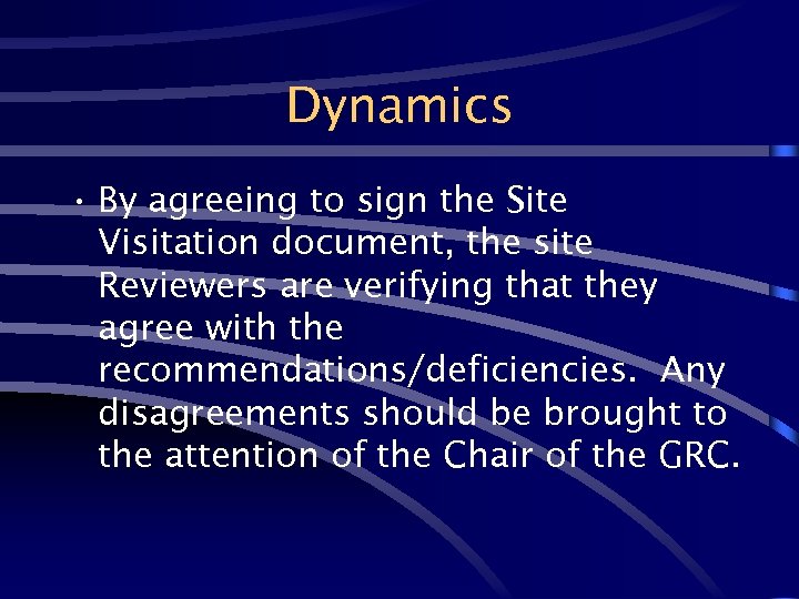 Dynamics • By agreeing to sign the Site Visitation document, the site Reviewers are