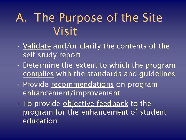 A. The Purpose of the Site Visit • Validate and/or clarify the contents of