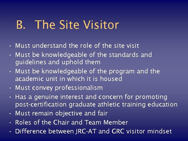 B. The Site Visitor • Must understand the role of the site visit •