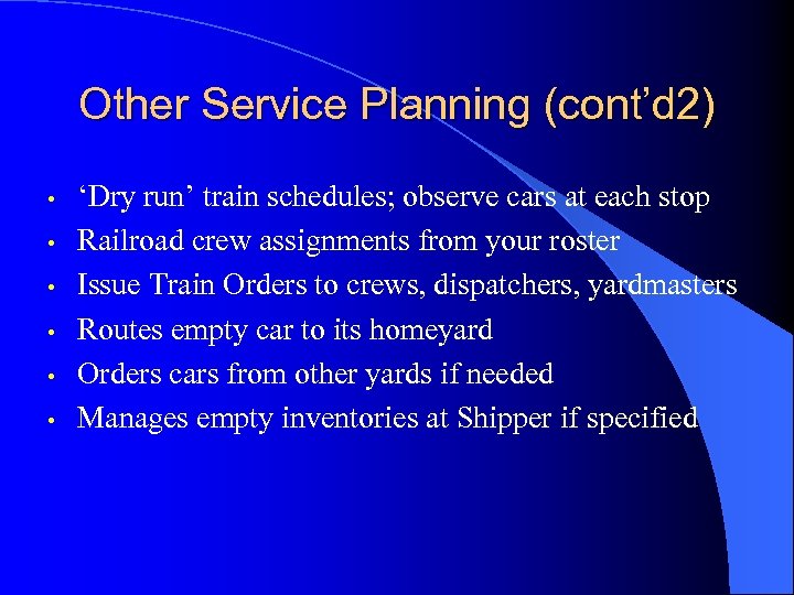 Other Service Planning (cont’d 2) • • • ‘Dry run’ train schedules; observe cars