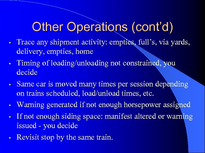 Other Operations (cont’d) • • • Trace any shipment activity: empties, full’s, via yards,