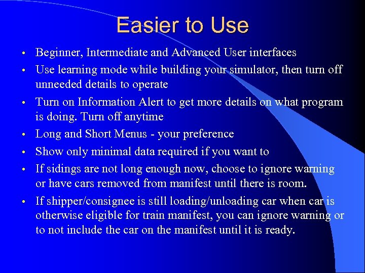 Easier to Use • • Beginner, Intermediate and Advanced User interfaces Use learning mode