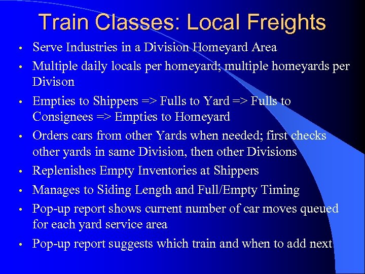 Train Classes: Local Freights • • Serve Industries in a Division Homeyard Area Multiple