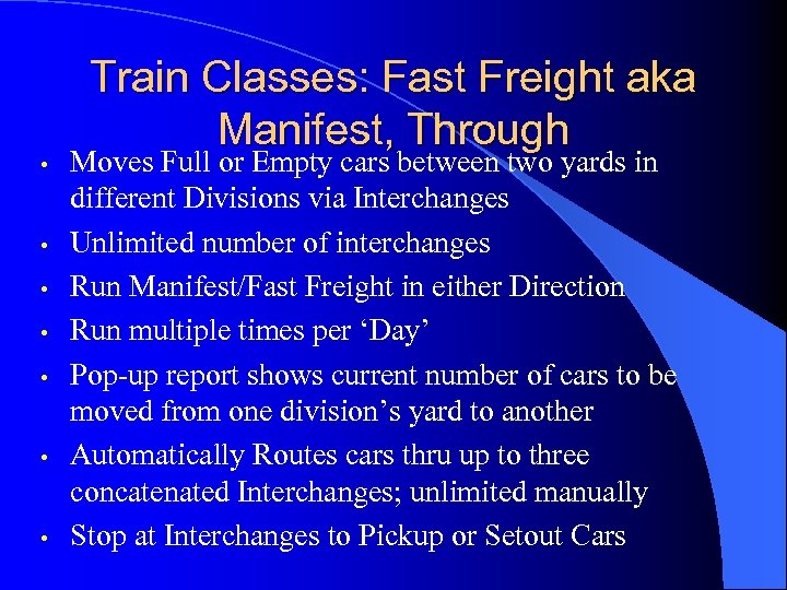  • • Train Classes: Fast Freight aka Manifest, Through Moves Full or Empty