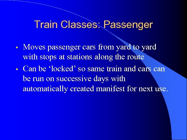 Train Classes: Passenger • • Moves passenger cars from yard to yard with stops