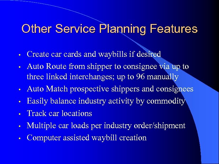 Other Service Planning Features • • Create cards and waybills if desired Auto Route